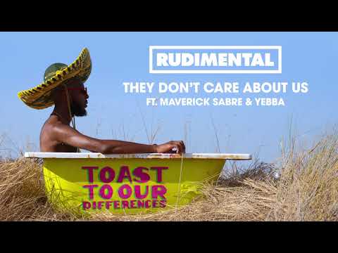 Rudimental - They Don't Care About Us (feat. Maverick Sabre & YEBBA) [Official Audio]